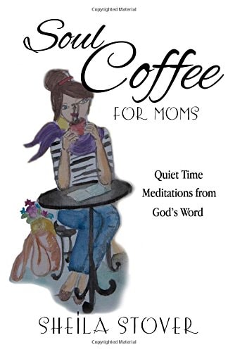Soul Coffee for Moms Quiet Time Meditations from God's Word