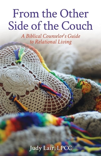 From the Other Side of the Couch A Biblical Counselor's Guide to Relational Living