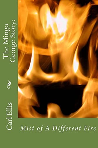 Mist of a Different Fire The Mingo George Story