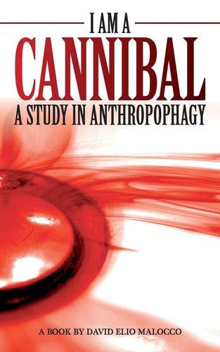 I Am a Cannibal A Study of Anthropophagy