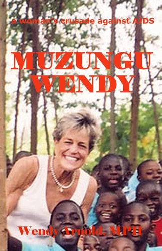 Muzungu Wendy A Woman's Crusade Against AIDS