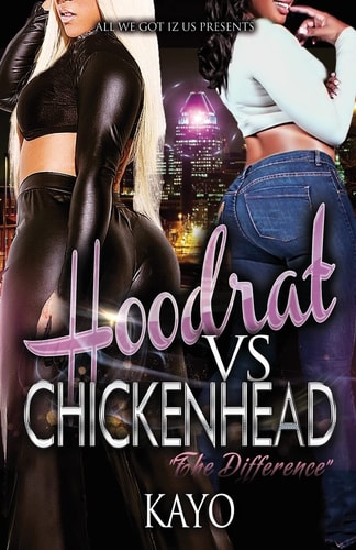 Hoodrat Vs. Chicken Heads The Difference