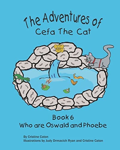 The Adventures of Cefa the Cat Who Are Oswald and Phoebe