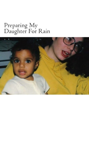 Preparing My Daughter for Rain Notes on How to Heal and Survive