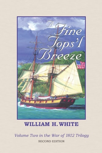 A Fine Tops'l Breeze War of 1812 Trilogy Volume 2