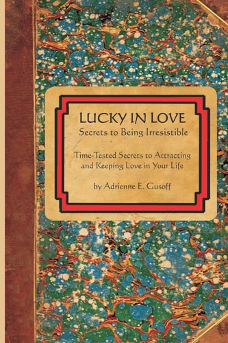 Lucky in Love - Secrets to Being Irresistible