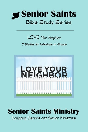 Senior Saints Bible Study Love Your Neighbor Book 3 "Love Your Neighbor"