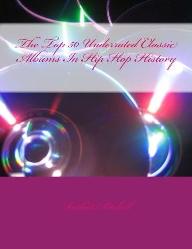 The Top 50 Underrated Classic Albums In Hip Hop History