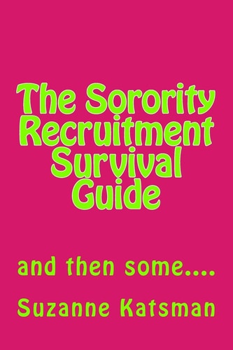 The Sorority Recruitment Survival Guide And Then Some... .