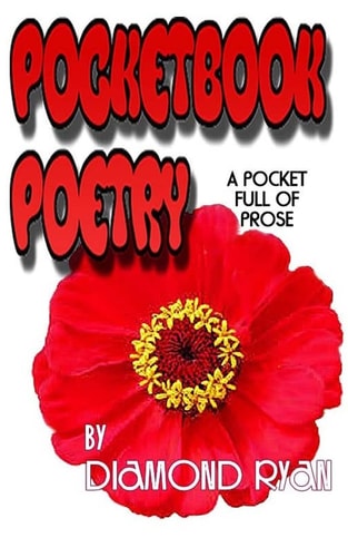 PocketBook Poetry by Diamond Ryan Prose, Poems and Observations of Life!