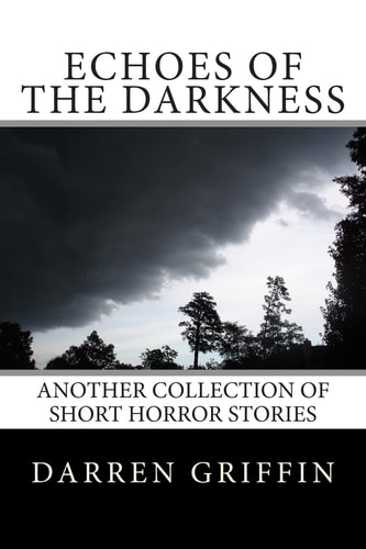 Echoes of the Darkness Another Collection of Short Horror Stories