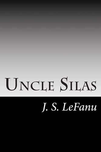 Uncle Silas A Tale of Bartram-Haugh