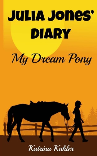 JULIA JONES' DIARY - My Dream Pony Diary of a Girl Who Loves Horses - Perfect for Girls Aged 9-12