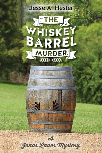 The Whiskey Barrel Murder A Jonas Lauer Mystery
