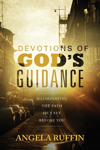 Devotions of God's Guidance Illuminating the Path He's Set Before You