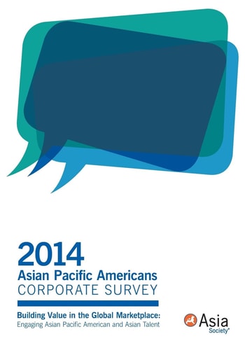 2014 Asian Pacific Americans Corporate Survey Building Value in the Global Marketplace: Engaging Asian Pacific American and Asian Talent