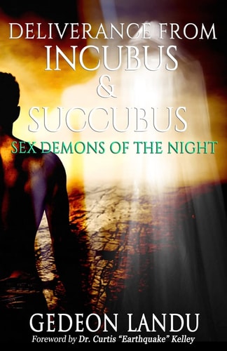 Deliverance from Incubus & Succubus Sex Demons of the Night