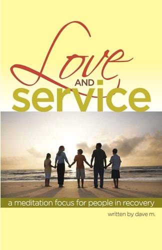 Love and Service A Meditation Guide for People in Recoveryd