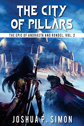 The City of Pillars The Epic of Andrasta and Rondel, Vol. 2