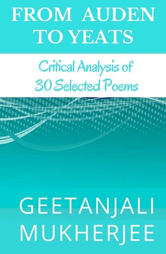 From Auden To Yeats Critical Analysis of 30 Selected Poems