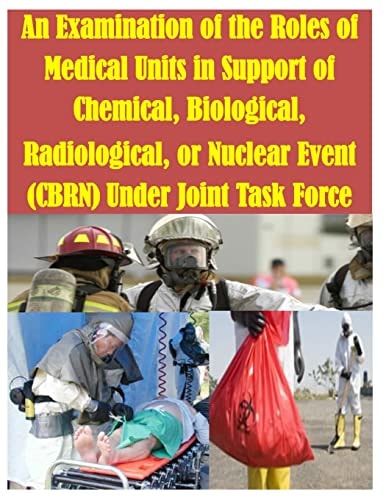 An Examination of the Roles of Medical Units in Support of Chemical, Biological, Radiological, Or Nuclear Event (CBRN) Under Joint Task Force
