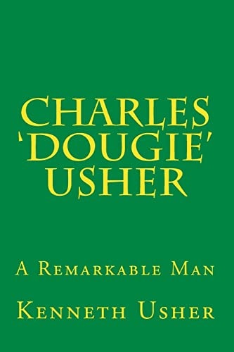 Charles 'Dougie' Usher A Remarkable Man
