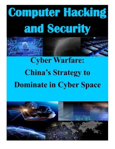 Cyber Warfare China's Strategy to Dominate in Cyber Space