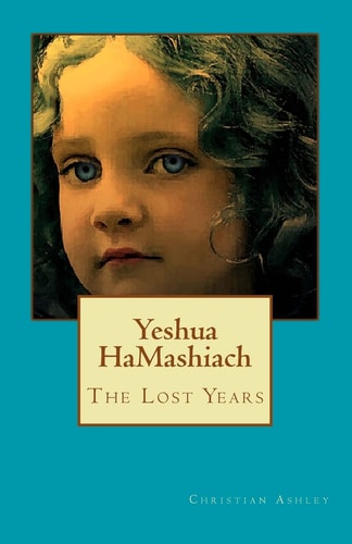 Yeshua HaMashiach - Colour Edition The Lost Years
