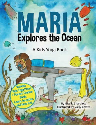 Maria Explores the Ocean A Kids Yoga Colors Book