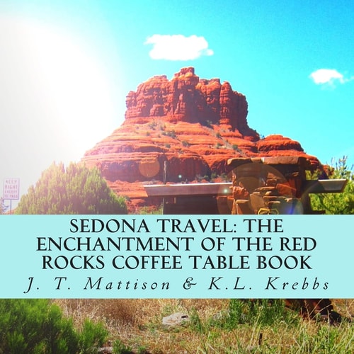 Sedona Travel The Enchantment of the Red Rocks Coffee Table Book