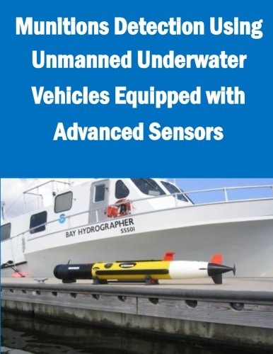Munitions Detection Using Unmanned Underwater Vehicles Equipped with Advanced Sensors
