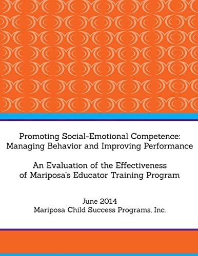 Promoting Social-Emotional Competence: Managing Behavior and Improving Performance An Evaluation of the Effectiveness of Mariposa's Educator Training Program