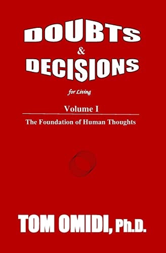 Doubts and Decisions for Living Vol. I The Foundation of Human Thoughts