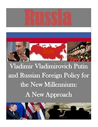 Vladimir Vladimirovich Putin and Russian Foreign Policy for the New Millennium A New Approach