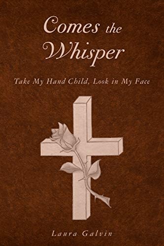 Comes the Whisper Take My Hand Child, Look in My Face