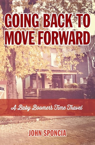 Going Back to Move Forward A Baby Boomer's Time Travel