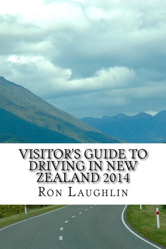 Visitor's Guide to Driving in New Zealand 2014 By the Travel Guru of New Zealand