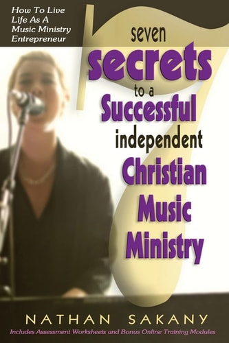 Seven Secrets To A Successful Independent Christian Music Ministry