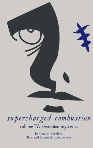 Supercharged Combustion Volume IV Eleusinian Mysteries