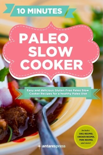 Paleo Slow Cooker 60 Easy and Delicious Gluten-Free Paleo Slow Cooker Recipes for a Healthy Paleo Diet