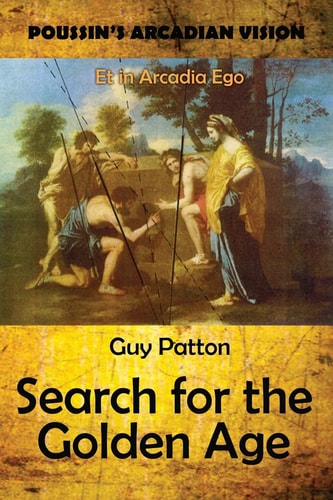 Poussin's Arcadian Vision Search for the Golden Age