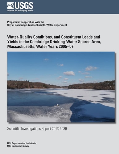 Water-quality Conditions, and Constituent Loads and Yields in the Cambridge Drinking-water Source Area, Massachusetts, Water Years 2005-07