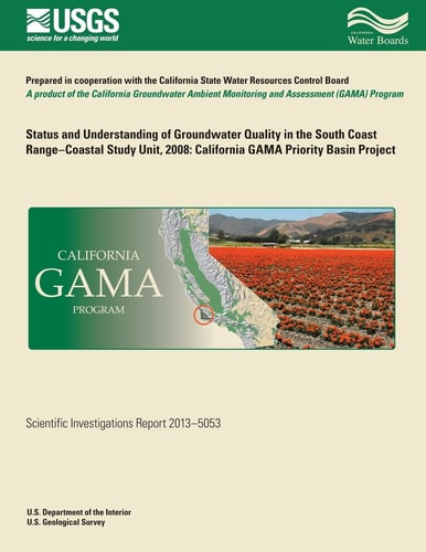 Status and Understanding of Groundwater Quality in the South Coast Range, Coastal Study Unit, 2008 California GAMA Priority Basin Project