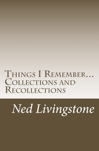 Things I Remember... Collections and Recollections Poems, Quotes, and Sayings ... . .