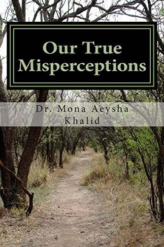 Our True Misperceptions Dealing with Perceptions... ... ... ... .