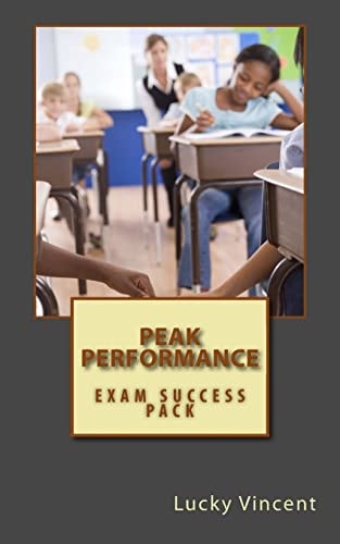 Peak Performance How to Make A's in Your Exans