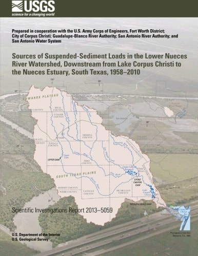 Sources of Suspended-Sediment Loads in the Lower Nueces River Watershed, Downstream from Lake Corpus Christi to the Nueces Estuary, South Texas, 1958?2010