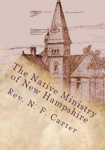 The Native Ministry of New Hampshire 1700's to 1906