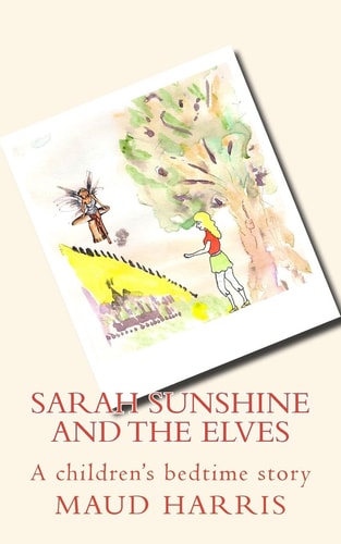 Sarah Sunshine and the Elves Children's Bedtime Story.