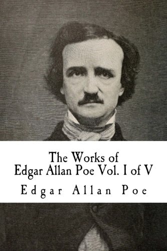 The Works of Edgar Allan Poe In Five Volumes
